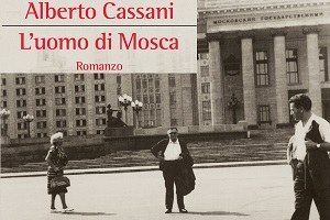 Alberto Cassani, L'uomo di Mosca